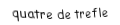 Je suis une carte à jouer. Je viens directement après le trois, je suis noir mais pas de pique.