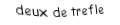Je suis une carte. Je viens  avant le trois, je suis noir mais pas de pique.