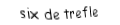 Je suis une carte à jouer. Je viens  avant le sept, je suis noir mais pas de pique.